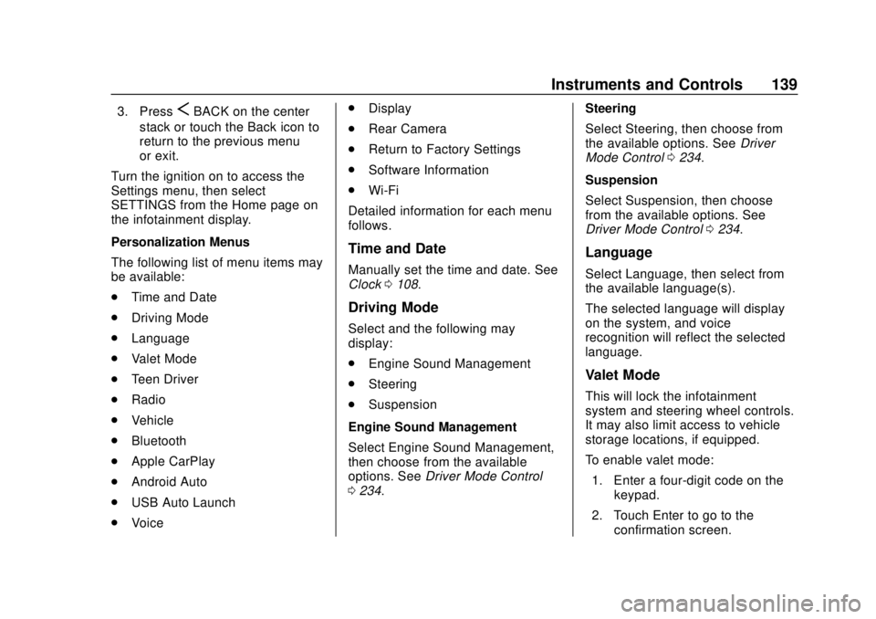 CHEVROLET CAMARO 2018  Owners Manual Chevrolet Camaro Owner Manual (GMNA-Localizing-U.S./Canada/Mexico-
11348325) - 2018 - CRC - 10/23/17
Instruments and Controls 139
3. PressSBACK on the center
stack or touch the Back icon to
return to 