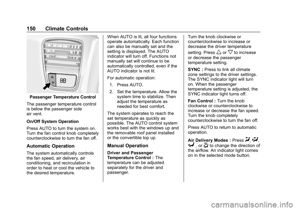 CHEVROLET CORVETTE 2018  Owners Manual Chevrolet Corvette Owner Manual (GMNA-Localizing-U.S./Canada/Mexico-
11374030) - 2018 - CRC - 11/8/17
150 Climate Controls
Passenger Temperature Control
The passenger temperature control
is below the 