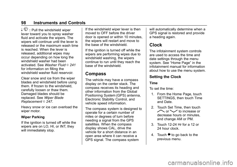 CHEVROLET CORVETTE 2018  Owners Manual Chevrolet Corvette Owner Manual (GMNA-Localizing-U.S./Canada/Mexico-
11374030) - 2018 - CRC - 11/8/17
98 Instruments and Controls
nL: Pull the windshield wiper
lever toward you to spray washer
fluid a