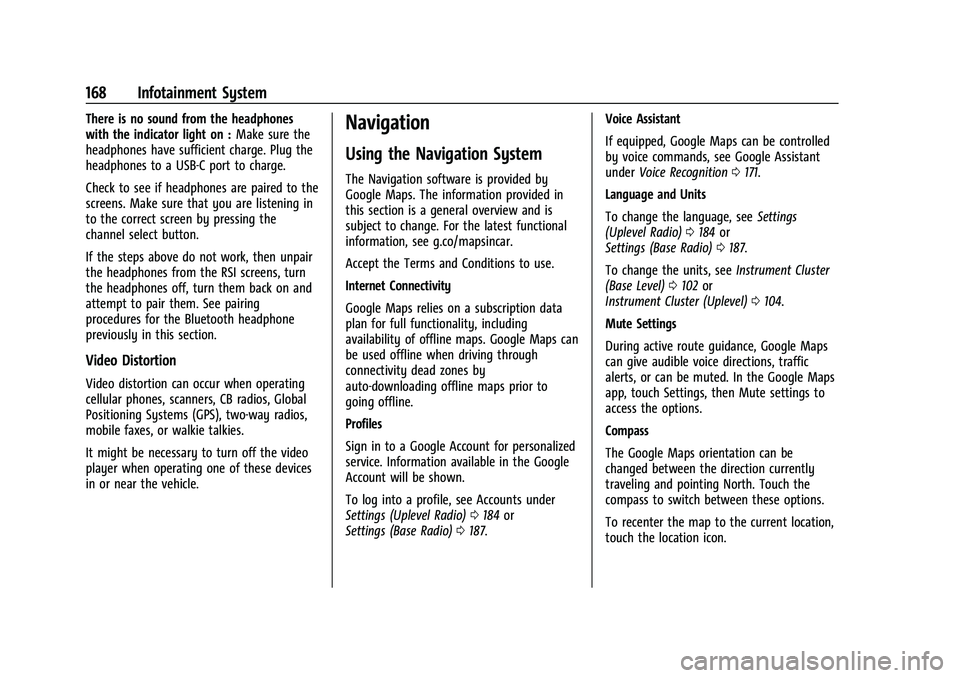 CHEVROLET SUBURBAN 2022  Owners Manual Chevrolet Tahoe/Suburban Owner Manual (GMNA-Localizing-U.S./Canada/
Mexico-15555985) - 2022 - CRC - 12/3/21
168 Infotainment System
There is no sound from the headphones
with the indicator light on :M