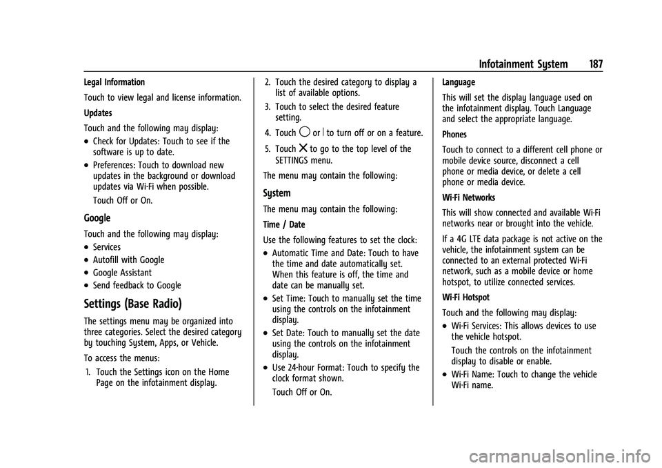 CHEVROLET SUBURBAN 2022  Owners Manual Chevrolet Tahoe/Suburban Owner Manual (GMNA-Localizing-U.S./Canada/
Mexico-15555985) - 2022 - CRC - 12/3/21
Infotainment System 187
Legal Information
Touch to view legal and license information.
Updat