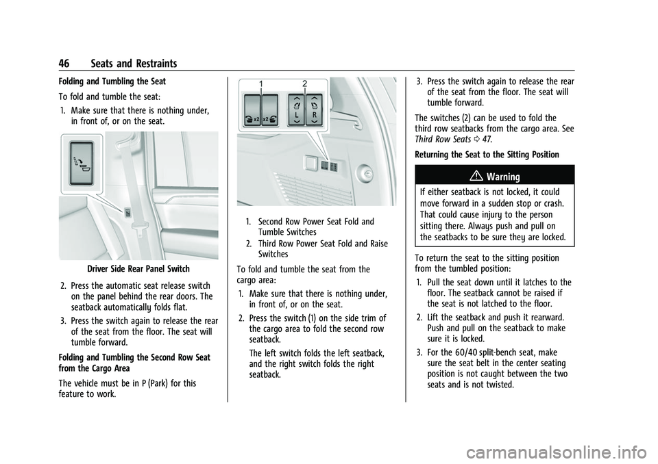 CHEVROLET SUBURBAN 2022  Owners Manual Chevrolet Tahoe/Suburban Owner Manual (GMNA-Localizing-U.S./Canada/
Mexico-15555985) - 2022 - CRC - 12/3/21
46 Seats and Restraints
Folding and Tumbling the Seat
To fold and tumble the seat:1. Make su