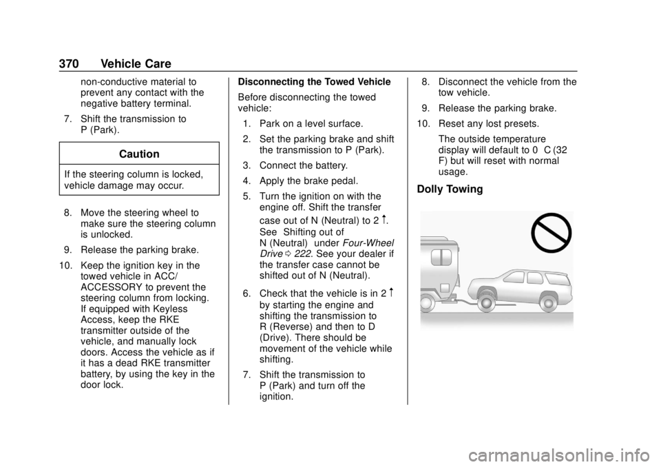 CHEVROLET SUBURBAN 2020 Owners Manual Chevrolet Tahoe/Suburban Owner Manual (GMNA-Localizing-U.S./Canada/
Mexico-13566622) - 2020 - CRC - 4/15/19
370 Vehicle Care
non-conductive material to
prevent any contact with the
negative battery te