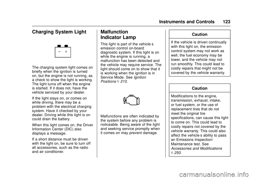 CHEVROLET CAMARO SS 2018  Owners Manual Chevrolet Camaro Owner Manual (GMNA-Localizing-U.S./Canada/Mexico-
11348325) - 2018 - crc - 4/11/17
Instruments and Controls 123
Charging System Light
The charging system light comes on
briefly when t