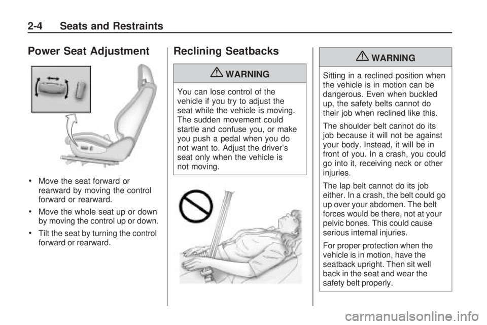 CHEVROLET CAMARO SS 2010  Owners Manual Power Seat Adjustment
•Move the seat forward or
rearward by moving the control
forward or rearward.
•Move the whole seat up or down
by moving the control up or down.
•Tilt the seat by turning th