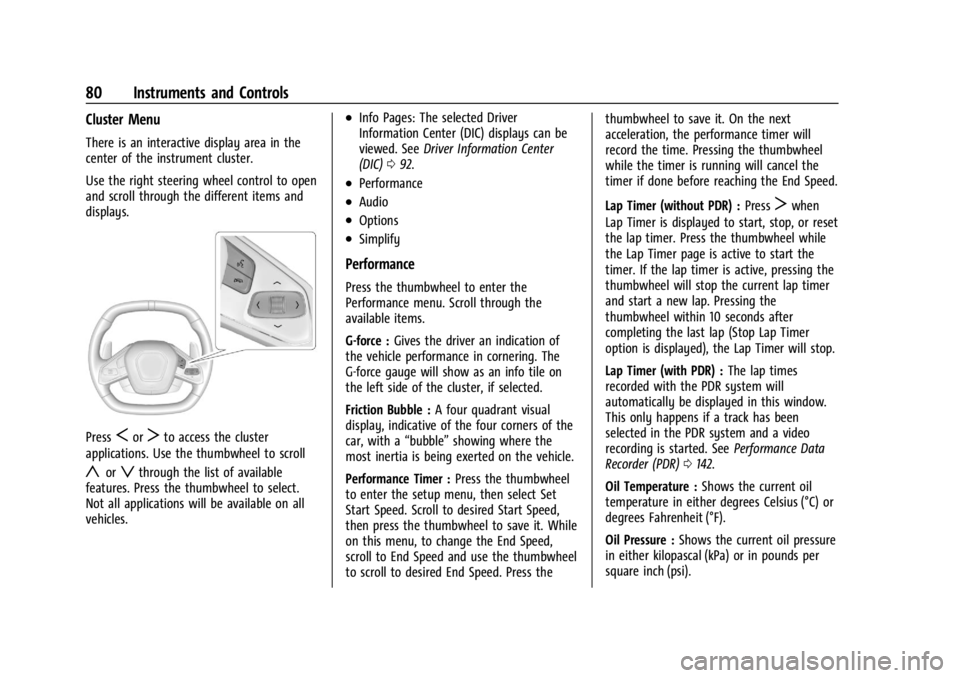 CHEVROLET CORVETTE C8 2021  Owners Manual Chevrolet Corvette Owner Manual (GMNA-Localizing-U.S./Canada/Mexico-
14622938) - 2021 - CRC - 9/22/20
80 Instruments and Controls
Cluster Menu
There is an interactive display area in the
center of the