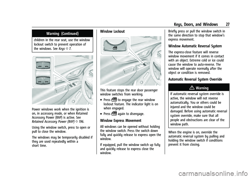 CHEVROLET EQUINOX 2022 User Guide Chevrolet Equinox Owner Manual (GMNA-Localizing-U.S./Canada-
16540728) - 2023 - crc - 6/16/22
Keys, Doors, and Windows 27
Warning (Continued)
children in the rear seat, use the window
lockout switch t