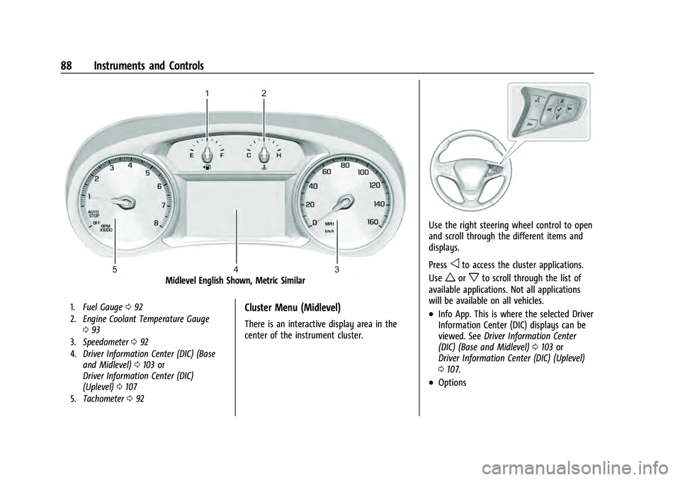 CHEVROLET EQUINOX 2022 User Guide Chevrolet Equinox Owner Manual (GMNA-Localizing-U.S./Canada-
16540728) - 2023 - crc - 6/16/22
88 Instruments and Controls
Midlevel English Shown, Metric Similar
1.Fuel Gauge 092
2. Engine Coolant Temp