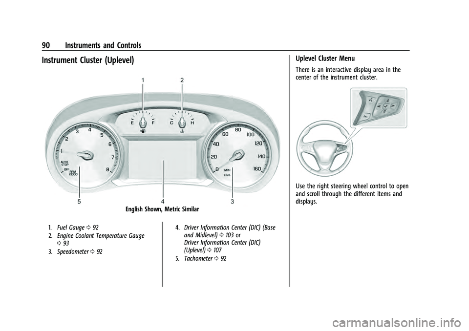 CHEVROLET EQUINOX 2022 User Guide Chevrolet Equinox Owner Manual (GMNA-Localizing-U.S./Canada-
16540728) - 2023 - crc - 6/16/22
90 Instruments and Controls
Instrument Cluster (Uplevel)
English Shown, Metric Similar
1.Fuel Gauge 092
2.