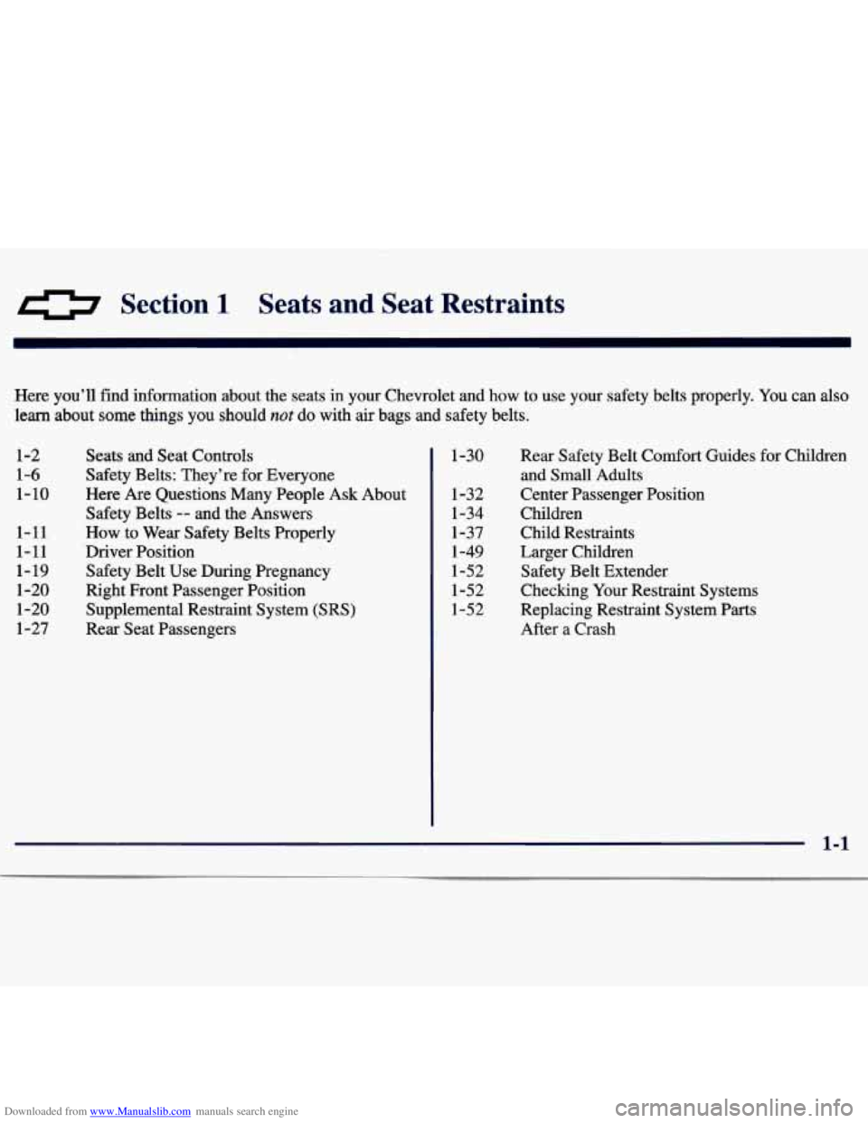 CHEVROLET MALIBU 1998  Owners Manual Downloaded from www.Manualslib.com manuals search engine 0 Section 1 Seats  and  Seat  Restraints 
Here you’ll  find  information about the  seats in your Chevrolet  and how to use  your  safety  be