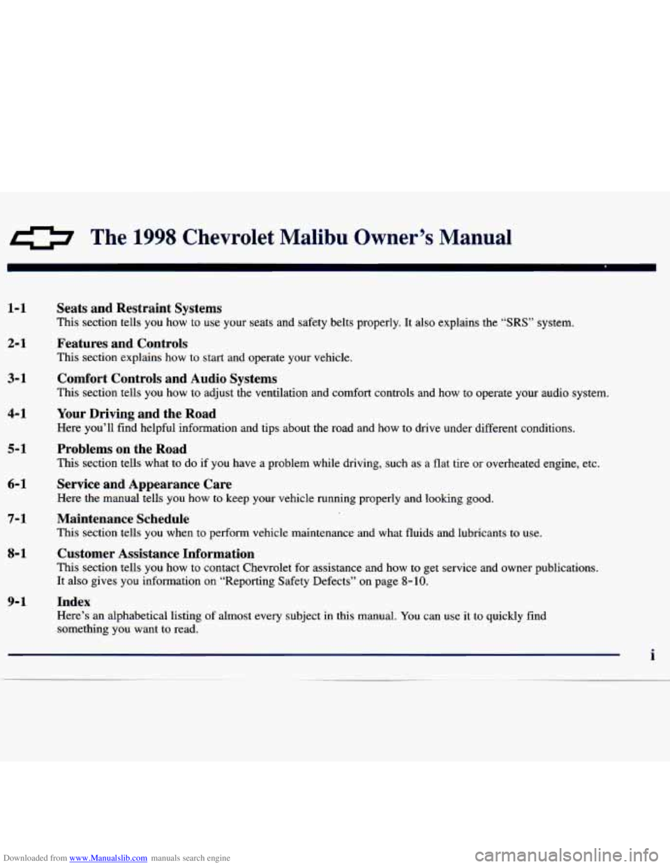 CHEVROLET MALIBU 1998  Owners Manual Downloaded from www.Manualslib.com manuals search engine 0 The 1998 Chevrolet  Malibu  Owner’s  Manual 
1-1 
2-1 
3-1 
4- 1 
5- 1 
6- 1 
7- 1 
8- 1 
9-1 
Seats  and  Restraint  Systems 
This  sectio