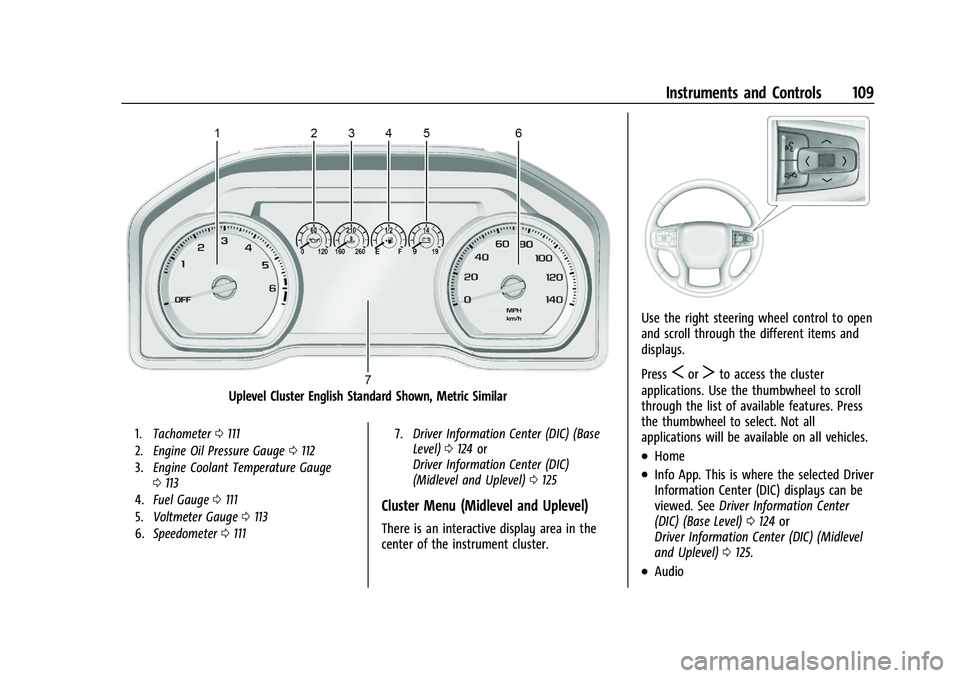 CHEVROLET SILVERADO 2500 2022  Owners Manual Chevrolet Silverado 2500 HD/3500 HD Owner Manual (GMNA-Localizing-U.
S./Canada/Mexico-15546003) - 2022 - CRC - 5/12/21
Instruments and Controls 109
Uplevel Cluster English Standard Shown, Metric Simil
