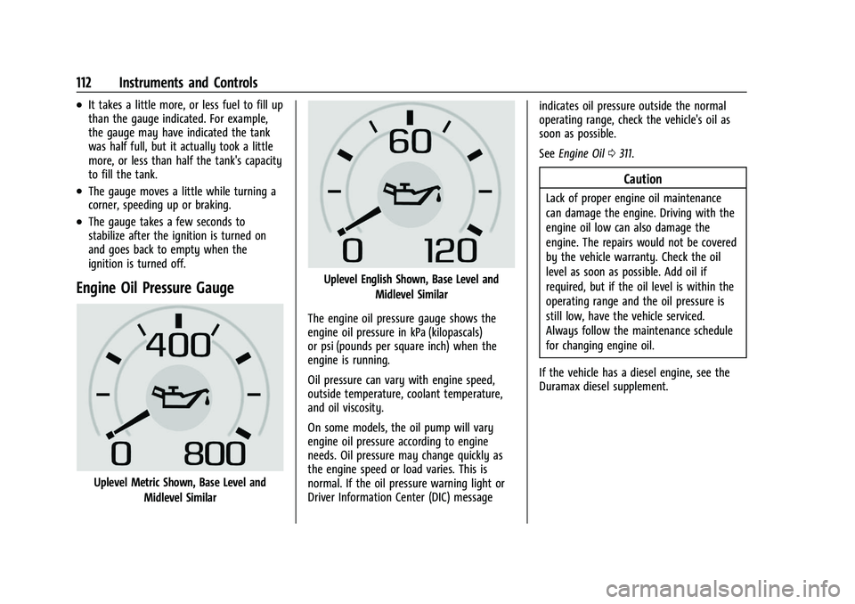 CHEVROLET SILVERADO 2500 2022  Owners Manual Chevrolet Silverado 2500 HD/3500 HD Owner Manual (GMNA-Localizing-U.
S./Canada/Mexico-15546003) - 2022 - CRC - 5/12/21
112 Instruments and Controls
.It takes a little more, or less fuel to fill up
tha