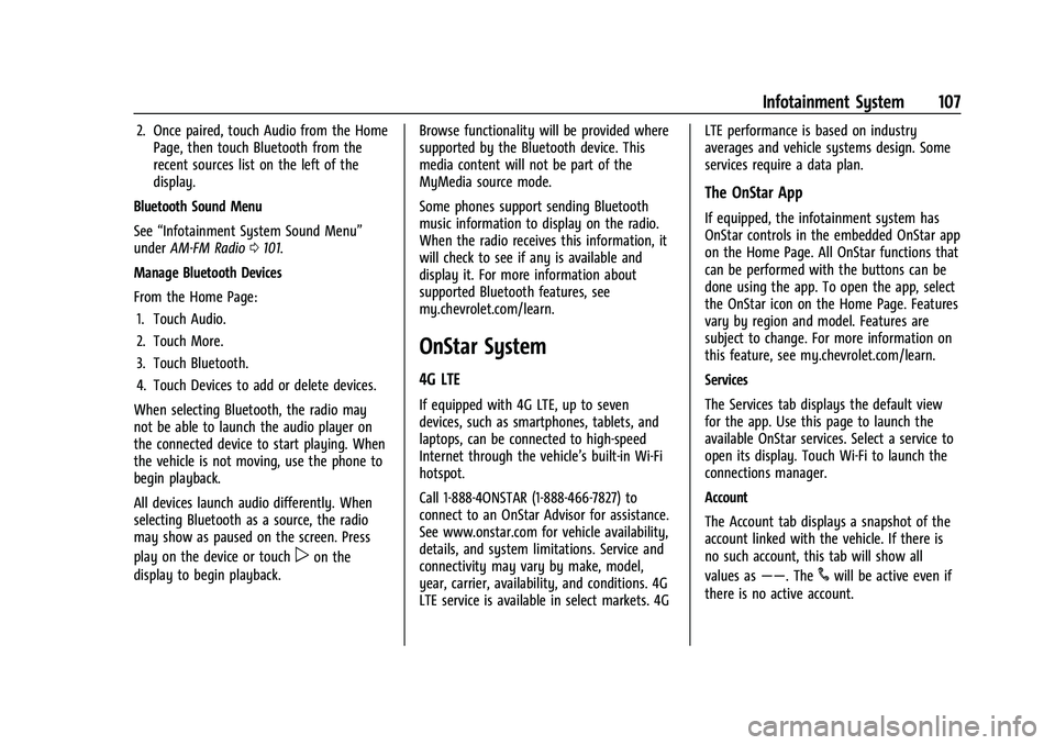 CHEVROLET SPARK 2022  Owners Manual Chevrolet Spark Owner Manual (GMNA-Localizing-U.S./Canada-14622955) -
2021 - CRC - 8/17/20
Infotainment System 107
2. Once paired, touch Audio from the HomePage, then touch Bluetooth from the
recent s