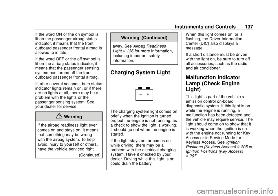 CHEVROLET TAHOE 2020  Owners Manual Chevrolet Tahoe/Suburban Owner Manual (GMNA-Localizing-U.S./Canada/
Mexico-13566622) - 2020 - CRC - 4/15/19
Instruments and Controls 137
If the word ON or the on symbol is
lit on the passenger airbag 