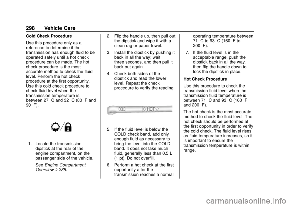 CHEVROLET TAHOE 2020  Owners Manual Chevrolet Tahoe/Suburban Owner Manual (GMNA-Localizing-U.S./Canada/
Mexico-13566622) - 2020 - CRC - 4/15/19
298 Vehicle Care
Cold Check Procedure
Use this procedure only as a
reference to determine if