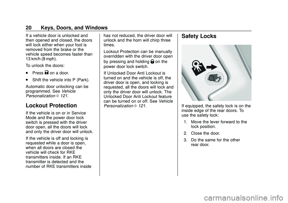 CHEVROLET VOLT 2020  Owners Manual Chevrolet BOLT EV Owner Manual (GMNA-Localizing-U.S./Canada/Mexico-
13556250) - 2020 - CRC - 2/11/20
20 Keys, Doors, and Windows
If a vehicle door is unlocked and
then opened and closed, the doors
wil