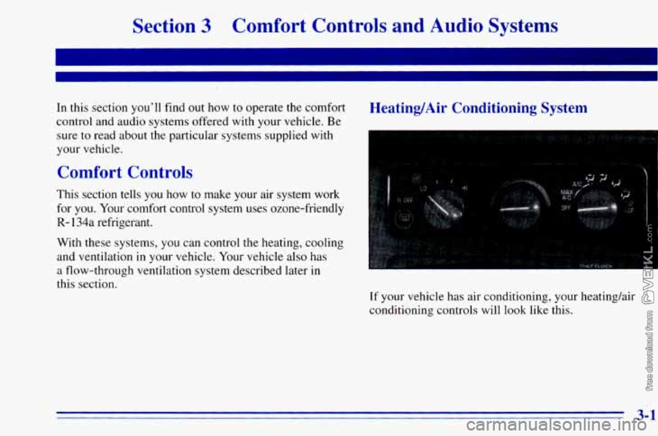 CHEVROLET ASTRO 1996  Owners Manual Section 3 Comfort  Controls  and Audio Systems 
I I 
In this section you’ll find out how to operate the comfort 
control and  audio systems  offered  with  your  vehicle.  Be 
sure to  read about  t