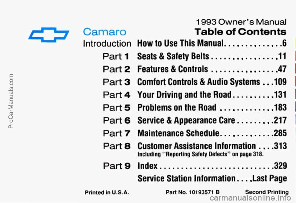 CHEVROLET CAMARO 1993  Owners Manual 1993 Owner’s Manual 
Carnaro Table of Contents 
Introduction HOW to Use  This  Manual. - 61 
Part I Seats & Safety Belts m 11 I 
Part 2 Features & Controls m 47 I 
Part 3 Comfort  Controls & Audio  