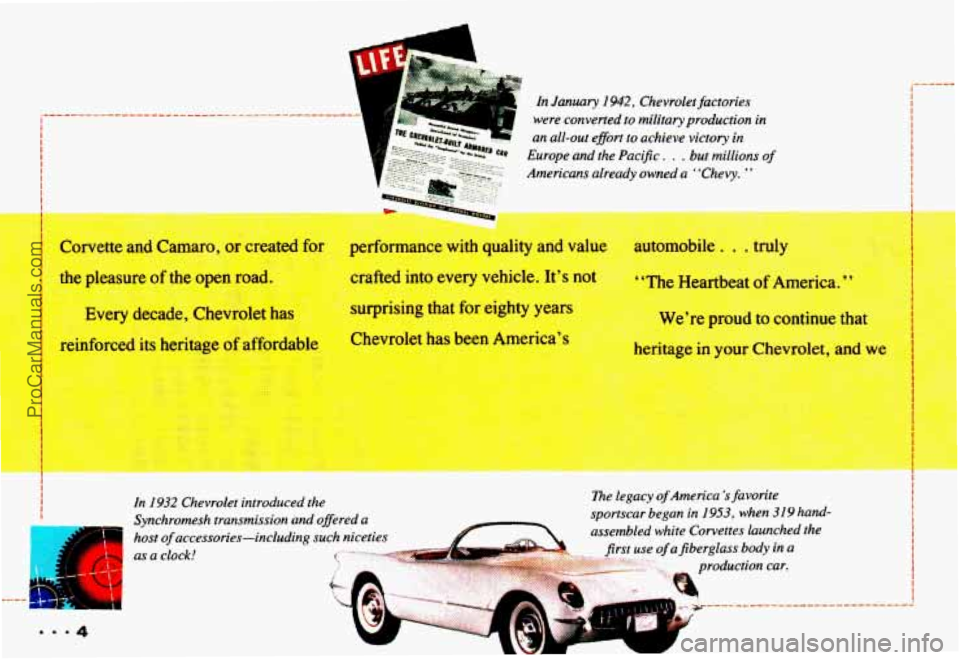 CHEVROLET CAMARO 1993  Owners Manual In January 1942. Chevrolet factories 
were  converted  to military  production  in 
an  all-out  efort to achieve  victory 
in 
Europe  and  the  Pacific. . . but millions of 
Americans  already owned