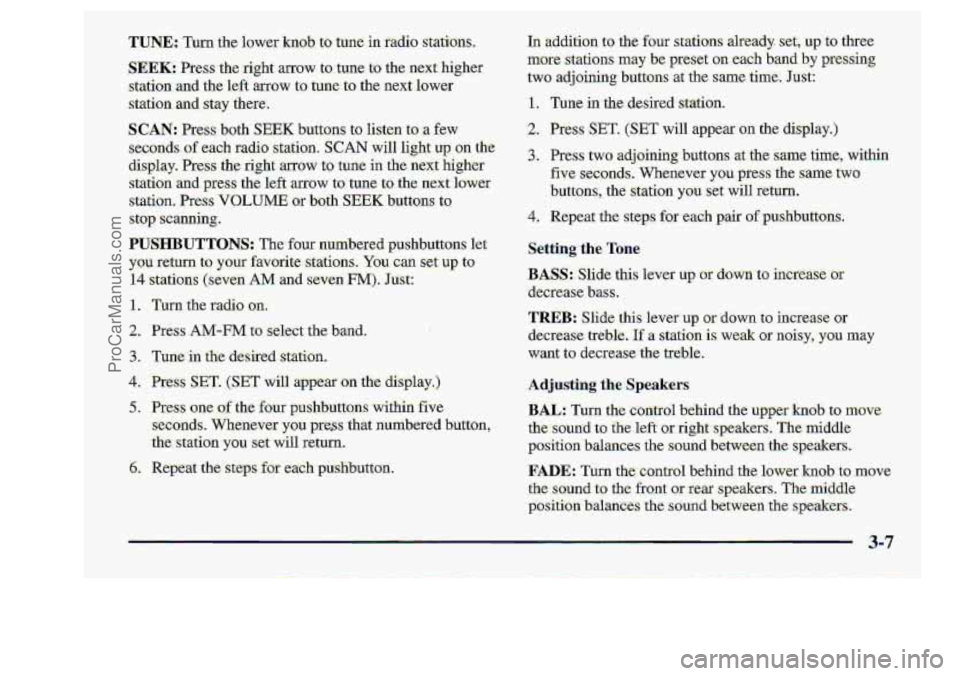 CHEVROLET S10 1998  Owners Manual TUNE: Turn the lower hob to  tune- in fadio stations. 
SEE= Press the right arrow to:trrne 10 the next-higher 
station 
-and the  left  arrow @ tune  to the next  lower 
station.and  stay  there. 
SCA