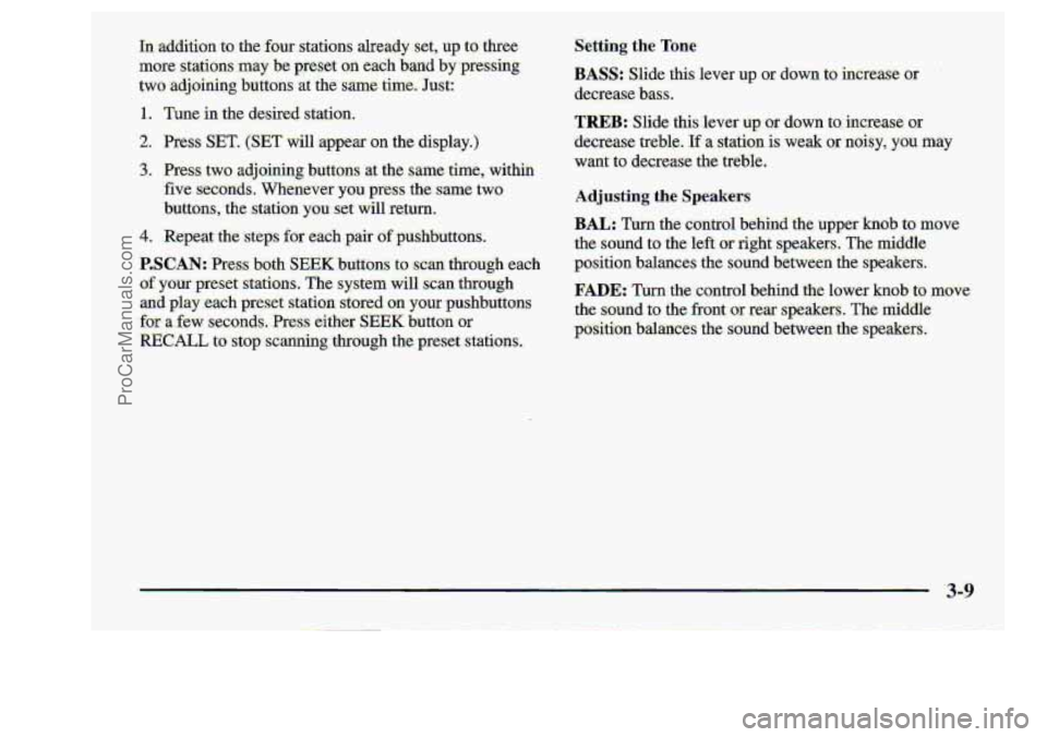 CHEVROLET S10 1998  Owners Manual Tn addition ta.the fourstations already  Set,,  up to. three. 
more  stations  :may.be pres.et 
on each bad by pressing 
two  :adjoining 
.buttons at  the same time..  Just: ... 
1. Tune in the  desir