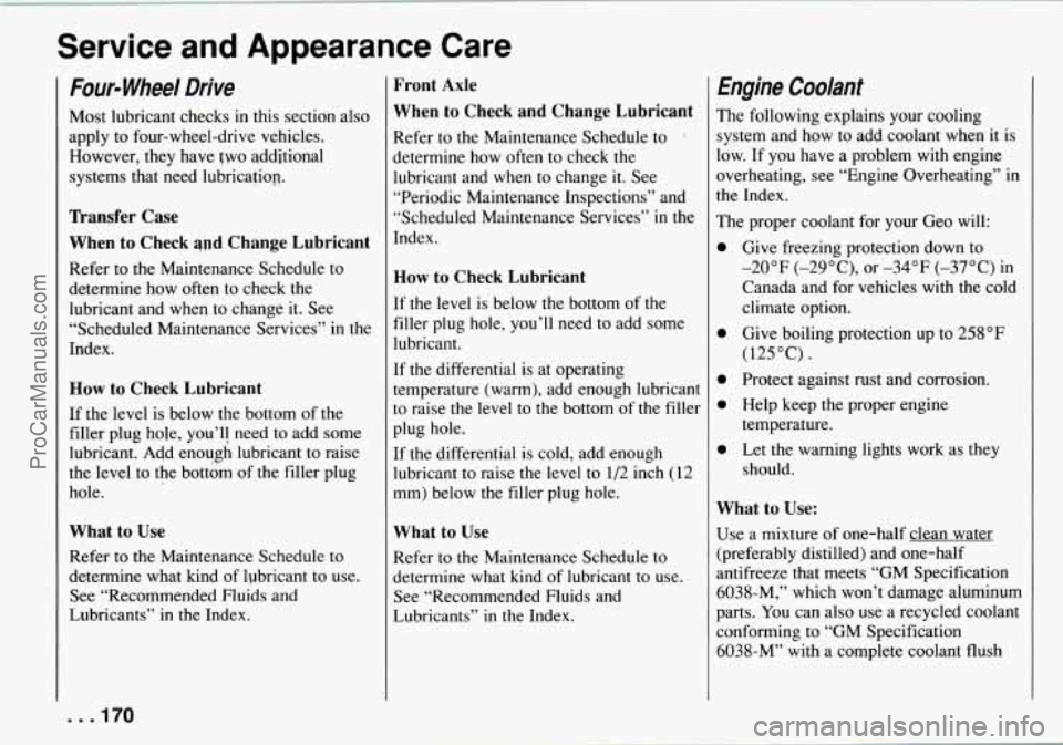 CHEVROLET TRACKER 1994  Owners Manual ~~ 
~~  ~  ~~~~  ~ Service  and  Appearance  Care 
Four- Wheel  Drive 
Most 
lubricant checks  in this  section  also 
apply  to  four-wheel-drive  vehicles. 
However,  they  have 
two additional 
sys