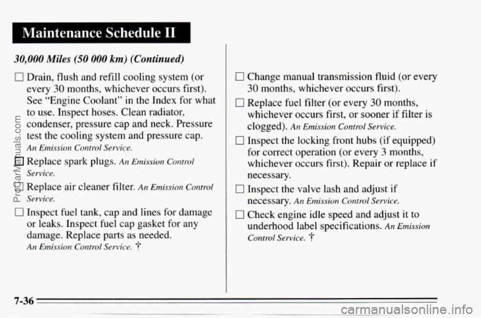 CHEVROLET TRACKER 1995  Owners Manual 30,000 Miles (50 000 km) (Continued) 
0 Drain, flush and refill cooling system (or 
every 
30 months, whichever occurs  first). 
See  “Engine  Coolant” 
in the Index  for what 
to use. Inspect hos