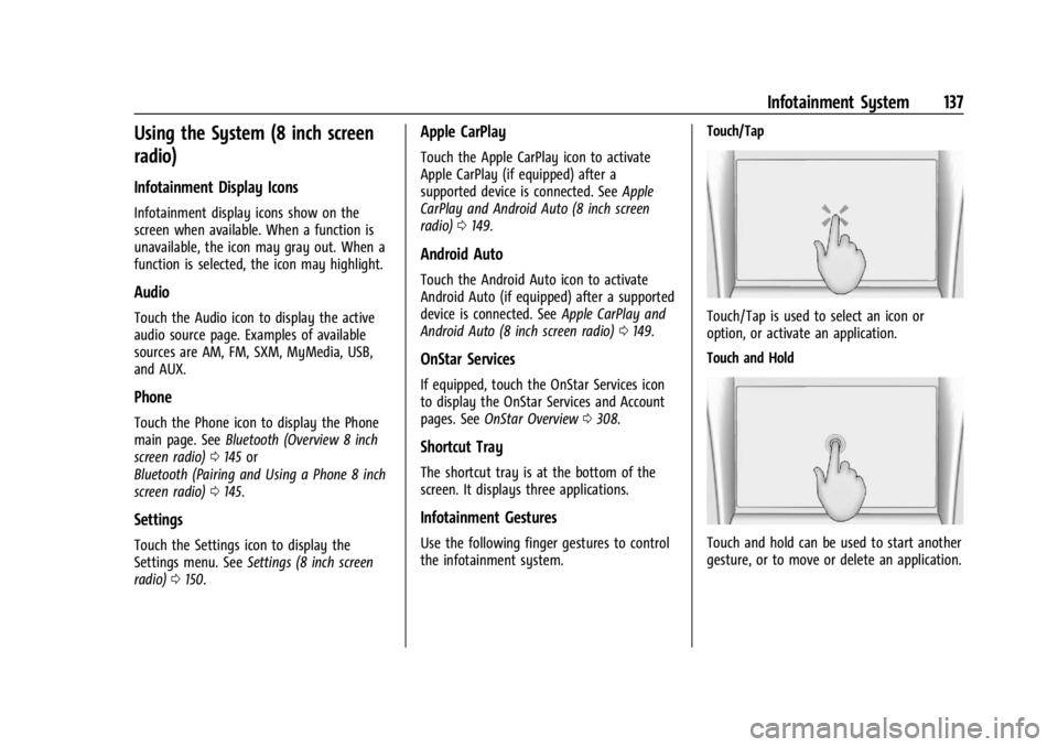 CHEVROLET TRAX 2024  Owners Manual Chevrolet TRAX Owner Manual (GMNA-Localizing-U.S./Canada/Mexico-
17041293) - 2024 - CRC - 12/2/22
Infotainment System 137
Using the System (8 inch screen
radio)
Infotainment Display Icons
Infotainment