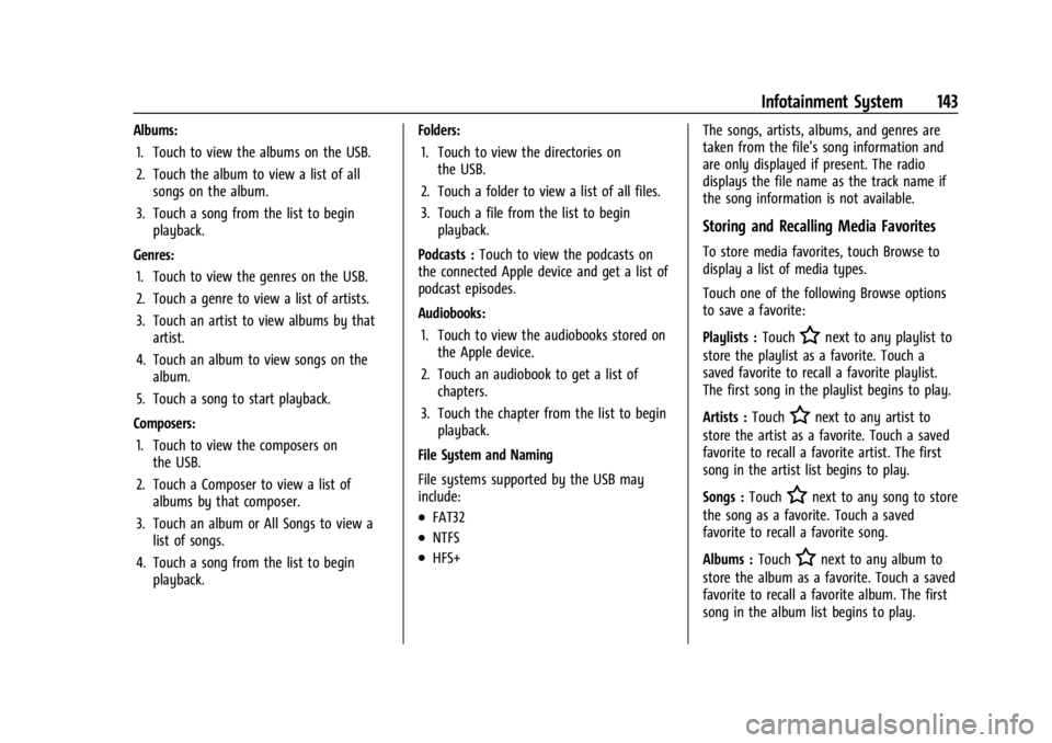 CHEVROLET TRAX 2024  Owners Manual Chevrolet TRAX Owner Manual (GMNA-Localizing-U.S./Canada/Mexico-
17041293) - 2024 - CRC - 12/2/22
Infotainment System 143
Albums:1. Touch to view the albums on the USB.
2. Touch the album to view a li
