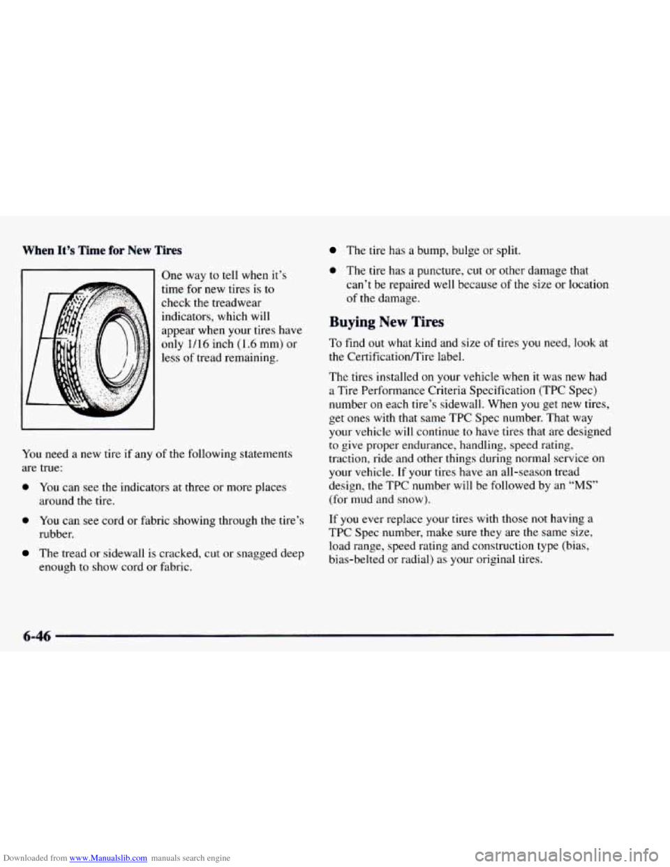 CHEVROLET ASTRO 1997 2.G Owners Manual Downloaded from www.Manualslib.com manuals search engine When It’s Time for New Tires 
- One way to tell when  it’s 
time  for new  tires is  to 
check 
the treadwear 
indicators,  which  will 
ap