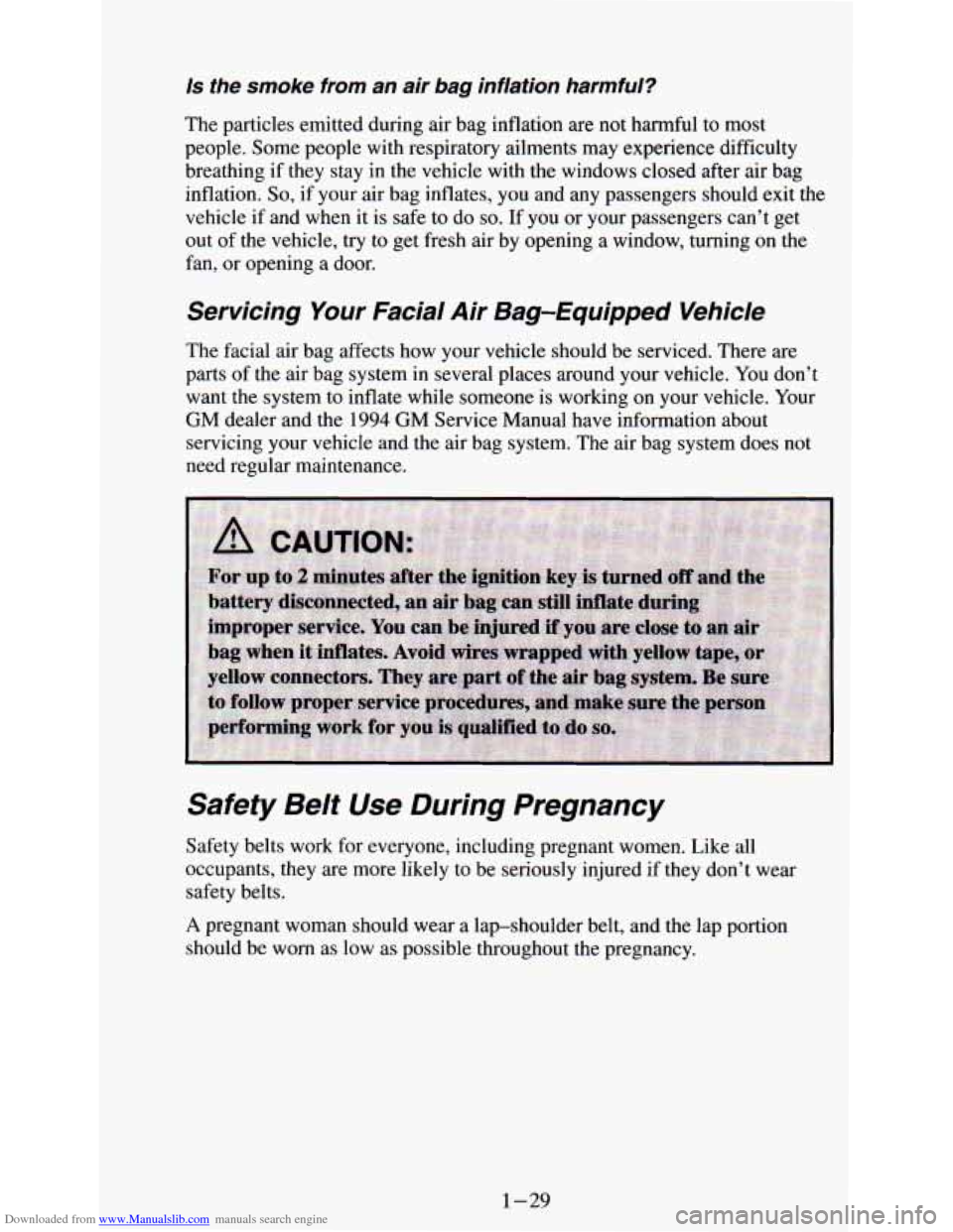 CHEVROLET ASTRO PASSENGER 1994 1.G Owners Manual Downloaded from www.Manualslib.com manuals search engine is  the  smoke  from an air bag inflation  harmful? 
The  particles emitted during air  bag inflation are  not  harmful to most 
people.  Some 