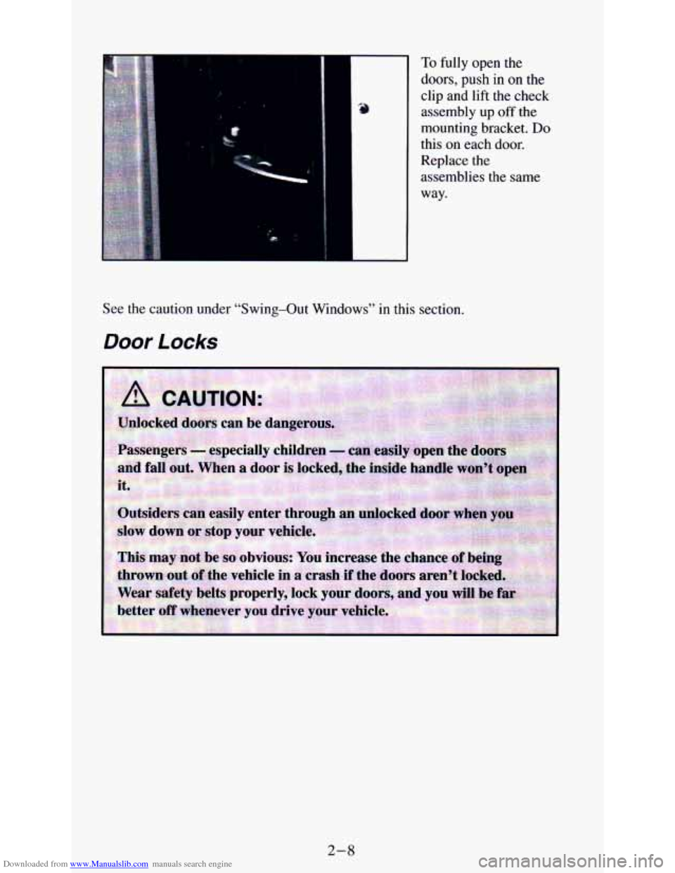 CHEVROLET ASTRO PASSENGER 1994 1.G Owners Manual Downloaded from www.Manualslib.com manuals search engine ~ To fully  open  the 
’ doors,  push  in on the 
clip  and  lift  the  check 
assembly  up  off  the 
mounting  bracket. 
Do 
this  on each 