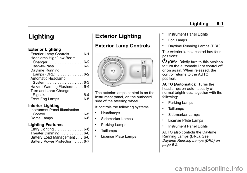 CHEVROLET CAMARO 2013 5.G Owners Manual Black plate (1,1)Chevrolet Camaro Owner Manual (Include Mex) - 2012
Lighting 6-1
Lighting
Exterior Lighting
Exterior Lamp Controls . . . . . . . . 6-1
Headlamp High/Low-BeamChanger . . . . . . . . . .