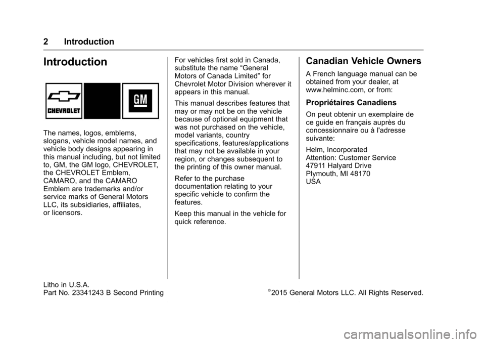 CHEVROLET CAMARO 2016 6.G Owners Manual Chevrolet Camaro Owner Manual-Convertible (GMNA-Localizing-U.S./Cana-
da/Mexico-9702260) - 2016 - CRC - 10/28/15
2 Introduction
Introduction
The names, logos, emblems,
slogans, vehicle model names, an