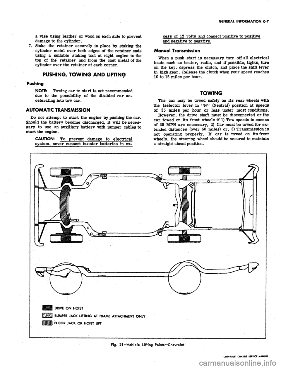 CHEVROLET CAMARO 1967 1.G Chassis Workshop Manual 
GENERAL INFORMATION 0-7

a vise using leather or wood on each side to prevent

damage to the cylinder,

7. Stake the retainer securely in place by staking the

cylinder metal over both edges of the r