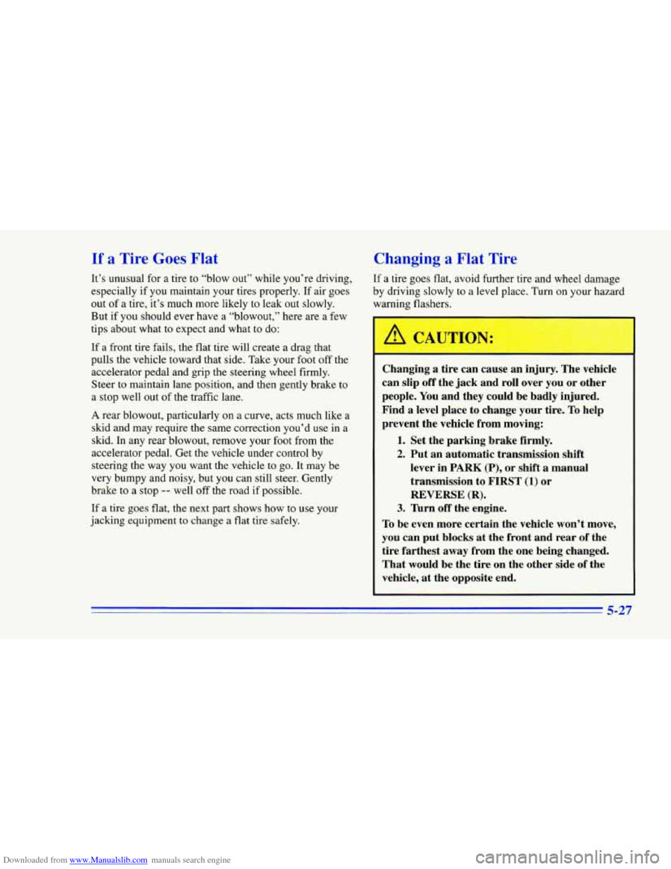 CHEVROLET CAMARO 1996 4.G Owners Manual Downloaded from www.Manualslib.com manuals search engine If a Tire Goes Flat 
It’s unusual  for a tire  to “blow  out”  while  you’re  driving, 
especially  if you  maintain  your tires proper