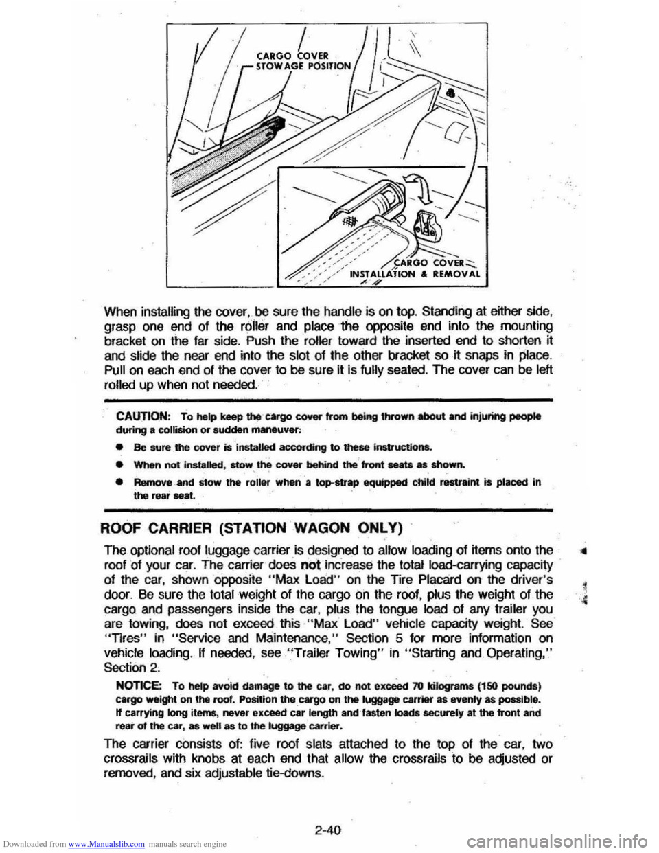 CHEVROLET CAVALIER 1984 1.G Owners Manual Downloaded from www.Manualslib.com manuals search engine When installing the cover,oo sure the handle is on  top.  Standing  at either side, grasp  one end of the roller and place the  opposite  end i