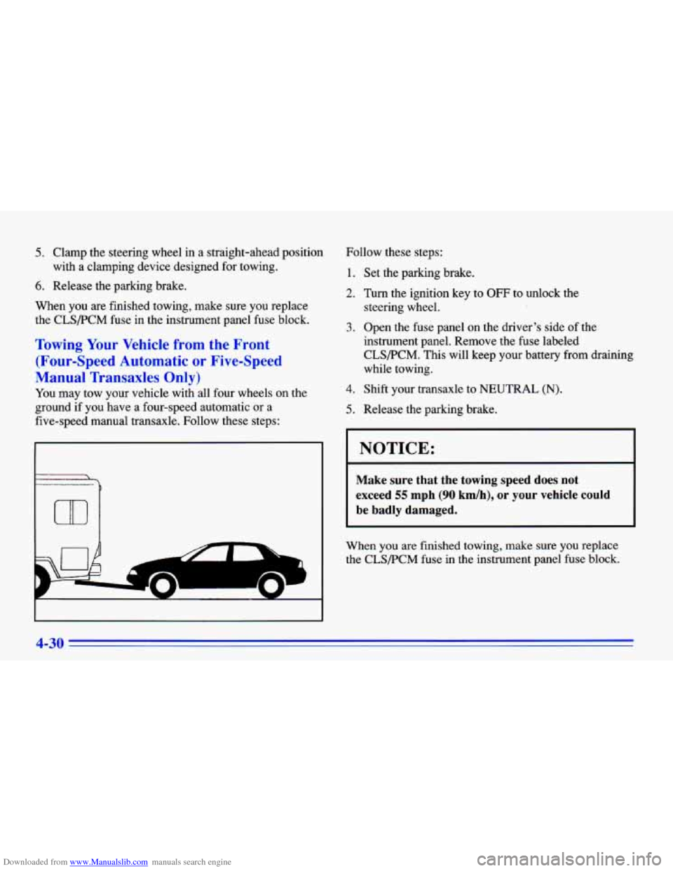 CHEVROLET CAVALIER 1996 3.G Owners Manual Downloaded from www.Manualslib.com manuals search engine 5. Clamp the steering  wheel  in  a  straight-ahead  position 
6. Release  the  parking  brake. 
When  you 
are finished  towing,  make  sure y