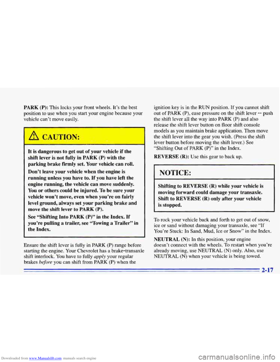 CHEVROLET CAVALIER 1996 3.G Owners Manual Downloaded from www.Manualslib.com manuals search engine PARK (P): This locks  your  front wheels.  It’s  the  best 
position  to use  when  you  start  your  engine  because  your 
vehicle  can’t