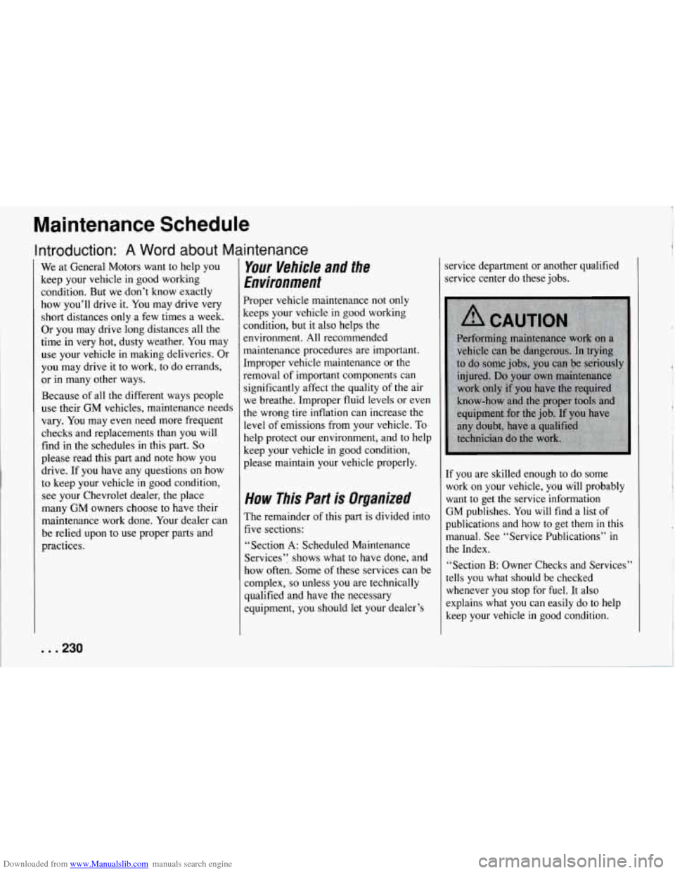 CHEVROLET CORVETTE 1994 4.G Owners Manual Downloaded from www.Manualslib.com manuals search engine Maintenance  Schedule 
Introduction: A Word about  Maintenance 
We at General  Motors  want  to help you 
keep  your  vehicle  in  good  workin