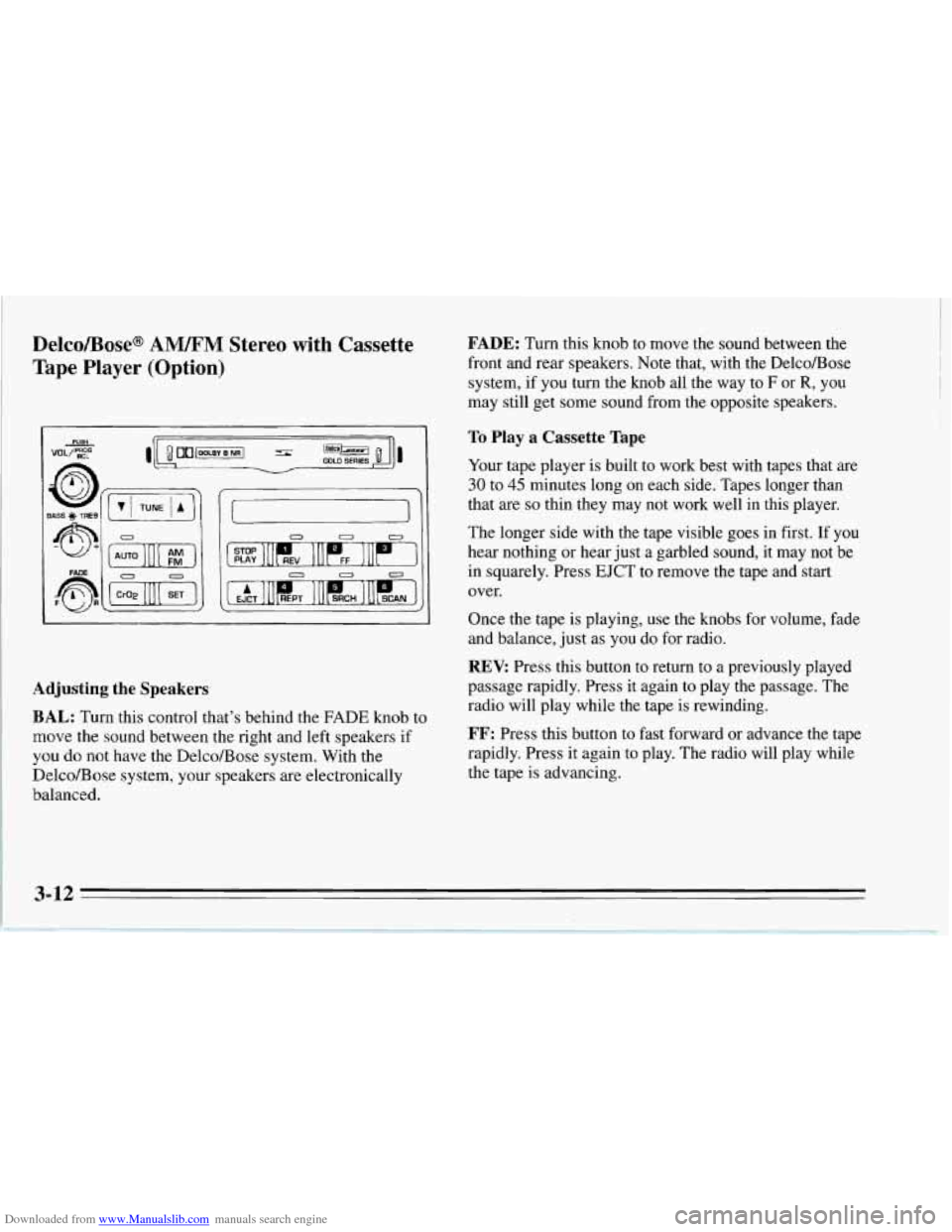 CHEVROLET CORVETTE 1995 4.G Owners Manual Downloaded from www.Manualslib.com manuals search engine Delco/Bose@ AM/FM Stereo  with  Cassette 
Tape Player  (Option) 
FADE: Turn this  knob  to move the  sound  between  the 
front  and rear  spea