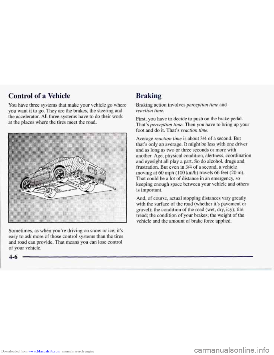 CHEVROLET CORVETTE 1997 5.G Owners Manual Downloaded from www.Manualslib.com manuals search engine Control of a Vehicle 
You have three systems that make your vehicle go where 
you want  it  to go. They 
are the  brakes,  the  steering and 
t