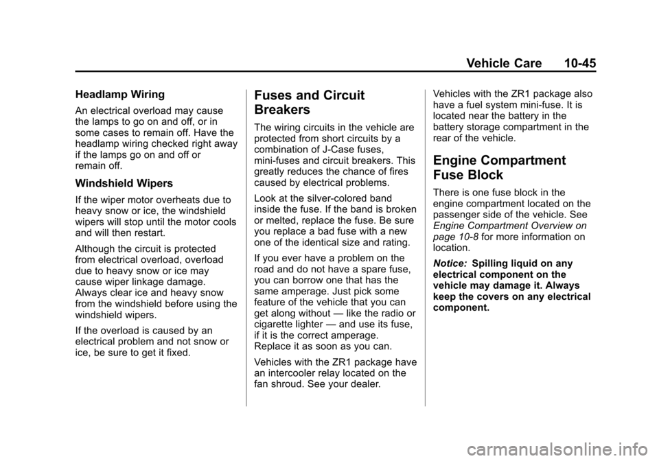 CHEVROLET CORVETTE 2013 6.G Owners Manual Black plate (45,1)Chevrolet Corvette Owner Manual - 2013 - crc2 - 11/8/12
Vehicle Care 10-45
Headlamp Wiring
An electrical overload may cause
the lamps to go on and off, or in
some cases to remain off
