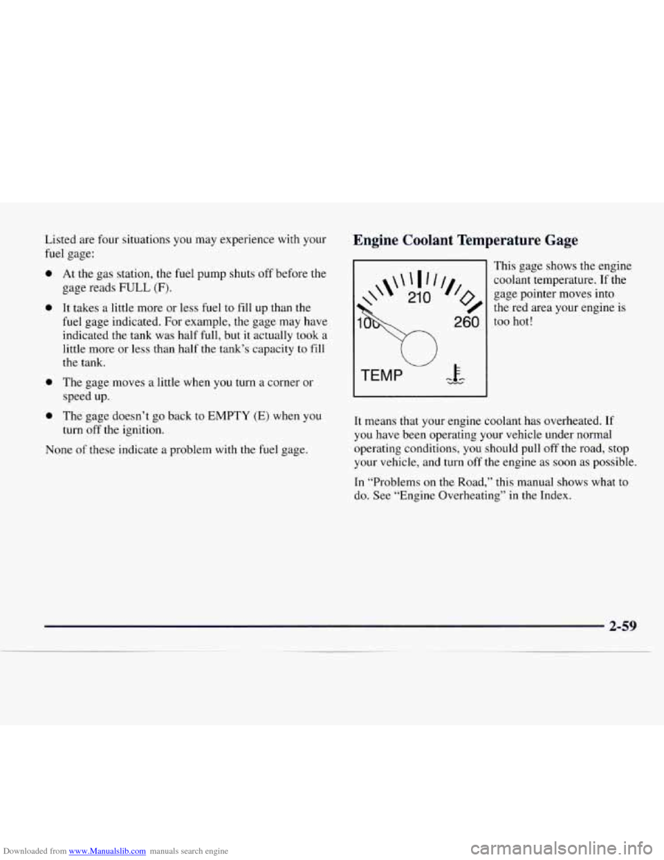 CHEVROLET EXPRESS 1997 1.G Owners Manual Downloaded from www.Manualslib.com manuals search engine Listed are four  situations  you may  experience  with your 
fuel  gage: 
0 
0 
0 
0 
At  the  gas  station,  the fuel  pump  shuts off before 