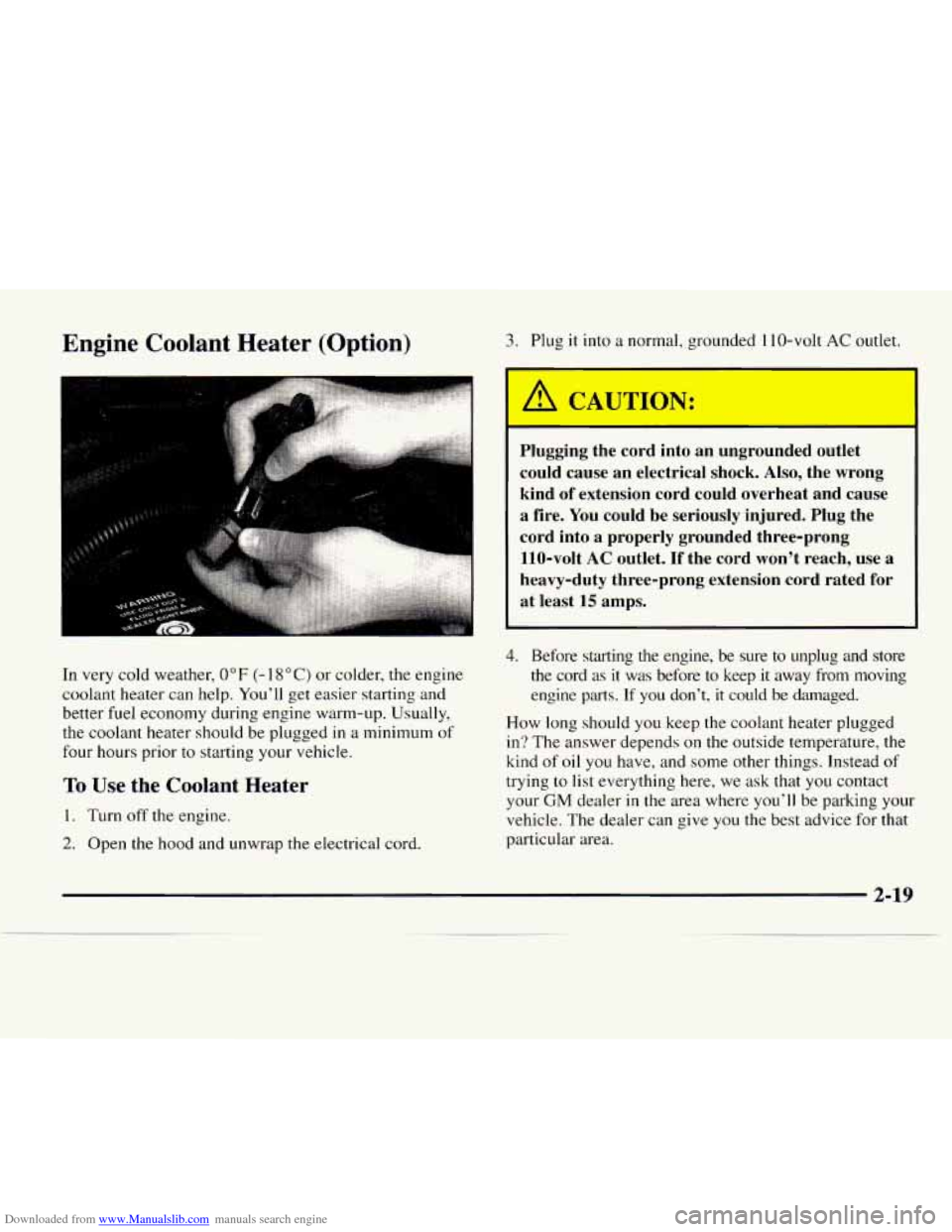 CHEVROLET EXPRESS 1997 1.G Owners Manual Downloaded from www.Manualslib.com manuals search engine Engine  Coolant  Heater  (Option) 
In very  cold weather, 0°F (- 18 "C) or colder, the  engine 
coolant  heater  can help.  Youll  get  easie