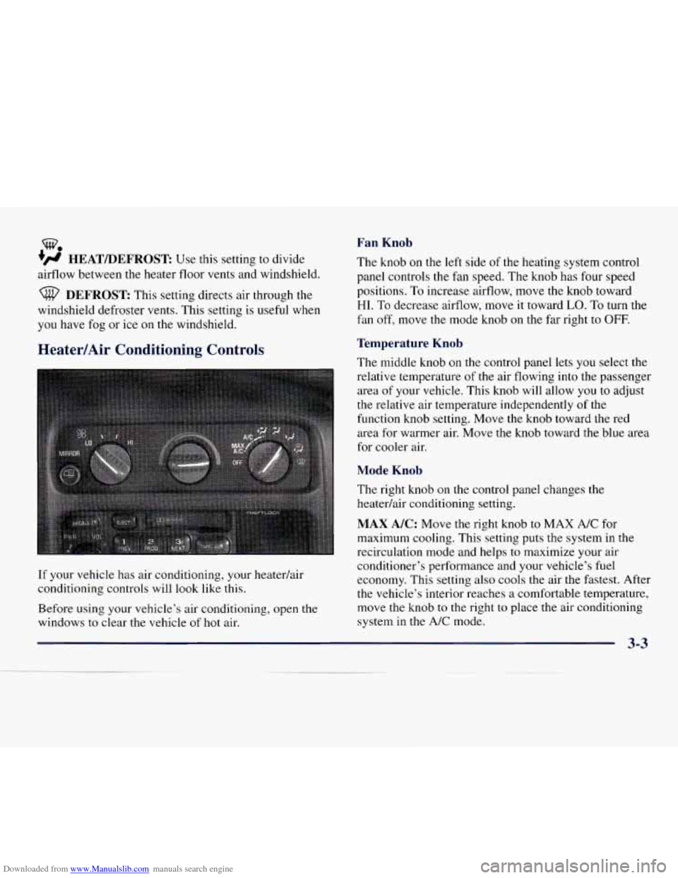 CHEVROLET EXPRESS 1998 1.G Owners Manual Downloaded from www.Manualslib.com manuals search engine w. 
+’ HEAT/DEFROST Use this setting to divide 
airflow  between  the  heater  floor vents  and windshield. 
DEFROST This  setting directs  a