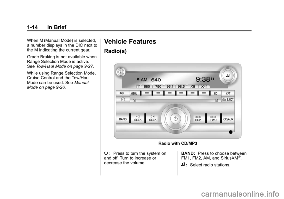 CHEVROLET EXPRESS CARGO VAN 2016 1.G Owners Manual Black plate (14,1)Chevrolet Express Owner Manual (GMNA-Localizing-U.S./Canada/Mexico-
7707481) - 2015 - CRC - 4/30/14
1-14 In Brief
When M (Manual Mode) is selected,
a number displays in the DIC next 