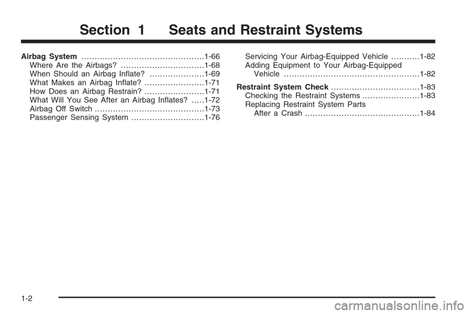 CHEVROLET EXPRESS PASSANGER 2006 1.G Owners Manual Airbag System...............................................1-66
Where Are the Airbags?................................1-68
When Should an Airbag Inﬂate?.....................1-69
What Makes an Airba