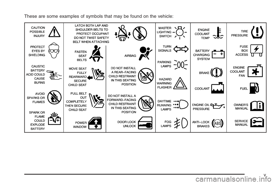 CHEVROLET MALIBU 2005 5.G Owners Manual These are some examples of symbols that may be found on the vehicle:
v 